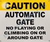 Sign Caution Automatic Gate NO Playing OR Climbing ON OR Around GATE