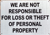 WE are NOT Responsible for Loss OR Theft of Personal Property Sign