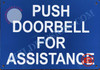 Push DoorbBell for Assistance