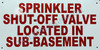 Sprinkler Shut Off Valve Located in SUB-Basement Sign
