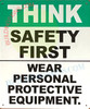 THINK SAFETY FIRST WEAR PERSONAL PROTECTIVE EQUIPMENT SIGN