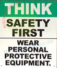 Sign THINK SAFETY FIRST WEAR PERSONAL PROTECTIVE EQUIPMENT