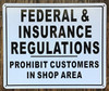 Federal & Insurance REGULATIONS PROHIBIT CUSTOMERS in Shop Area