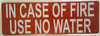 Compliance sign IN CASE OF FIRE USE NO WATER - REFLECTIVE !!! (ALUMINUM S, RED)