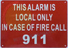 SIGN THIS ALARM IS LOCAL ONLY IN CASE OF FIRE CALL 911