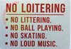 NO LOITERING,NO LITTERING,NO BALL PLAYING...SIGN