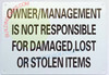 OWNER MANAGEMENT IS NOT RESPONSIBLE FOR DAMAGED...SIGN