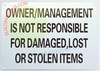 OWNER MANAGEMENT IS NOT RESPONSIBLE FOR DAMAGED...SIGNAGE