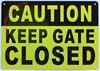 SIGN CAUTION KEEP GATE CLOSED