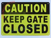 CAUTION KEEP GATE CLOSED SIGNAGE