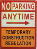 NO PARKING ANYTIME TEMPORARY CONSTRUCTION REGULATION SIGN