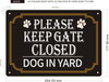 PLEASE KEEP GATE CLOSE DOG IN YARD