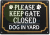 Signage PLEASE KEEP GATE CLOSE DOG IN YARD