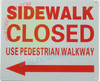 Signage SIDEWALK CLOSED USE PEDESTRIAN WALKWAY ARROW LEFT