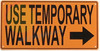 USE TEMPORARY WALKWAY ORANGE SIGN
