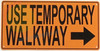 Sign USE TEMPORARY WALKWAY ORANGE