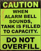 CAUTION WHEN ALARM BELL SOUNDS, TANK IS FILLED TO CAPACITY SIGN (10X12,YELLOW,ALUMINUM)