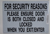 FOR SECURITY REASONS PLEASE ENSURE DOOR IS BOTH CLOSED AND LOCKED WHEN YOU EXIT SIGN (7X10 WHITE,ALUMINUM)