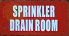 Sign SPRINKLER DRAIN ROOM