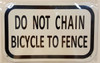 Compliance  DO NOT CHAIN BICYCLE TO FENCE - WHITE BACKGROUND (ALUMINUM S) sign