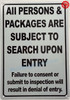 ALL PERSONS & PACKAGES ARE SUBJECT TO SEARCH UPON ENTRY Signage