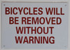 Building BICYCLES WILL BE REMOVED WITHOUT WARNING - WHITE BACKGROUND sign