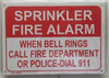 SPRINKLER FIRE ALARM WHEN BELL RINGS CALL FIRE DEPARTMENT OR POLICE-DIAL 911  BUILDING SIGNAGE