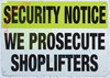 Security Notice: WE PROSECUTE SHOPLIFTERS Sign