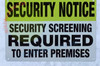 Security Notice: Security SCREENING Required to Enter The Premises