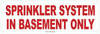 SPRINKLER SYSTEM IN BASEMENT ONLY Sign