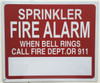 SPRINKLER FIRE ALARM WHEN BELL RINGS CALL FIRE DEPARTMENT OR 911   BUILDING SIGN