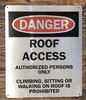 ROOF ACCESS AUTHORIZED PERSONS ONLY CLIMBING, SITTING OR WALKING ON ROOF IS PROHIBITED