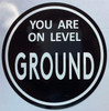 Signage  YOU ARE ON LEVEL GROUND STICKER/DECAL