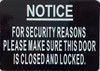 NOTICE FOR SECURITY REASONS PLEASE MAKE SURE THE DOOR IS CLOSED AND LOCKED  Sign