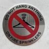 Sign DO NOT HANG ANYTHING ON FIRE SPRINKLERS