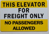 THIS ELEVATOR FOR FREIGHT ONLY NO PASSENGERS ALLOWED  (ALUMINUM S) YELLOW Building  sign