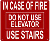 IN CASE OF FIRE USE STAIRS DO NOT USE ELEVATOR SIGN- REFLECTIVE !!!