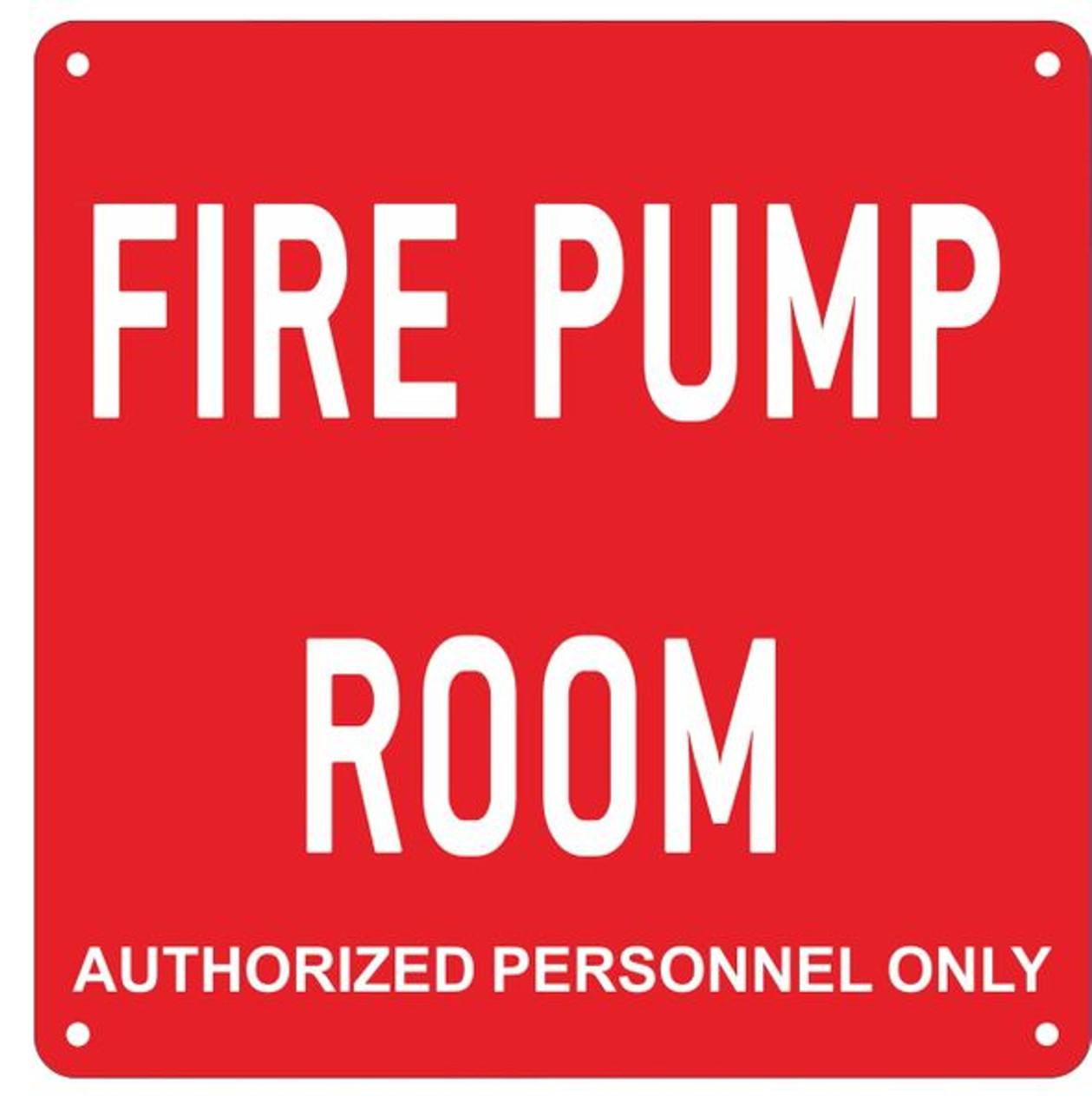 Fire Pump Room Authorized Personnel Only Sign Red Aluminum Aluminum Signs 10x10