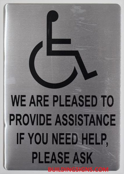 WE ARE PLEASED TO PROVIDE ASSISTANCE IF YOU NEED HELP, PLEASE ASK Signage