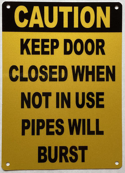 caution-keep-door-closed-when-not-in-use-pipes-will-burst-5x7-yellow-aluminum-sign.jpg