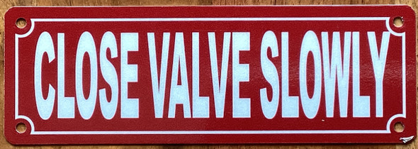 close-valve-slowly-2x6-red-aluminum-sign.jpg