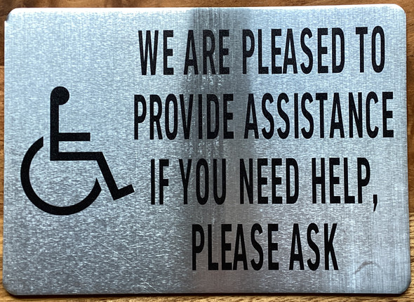 we-are-pleased-to-provide-assistance-if-you-need-help-5x7-inch-brush-aluminum-aluminum-sign.jpg