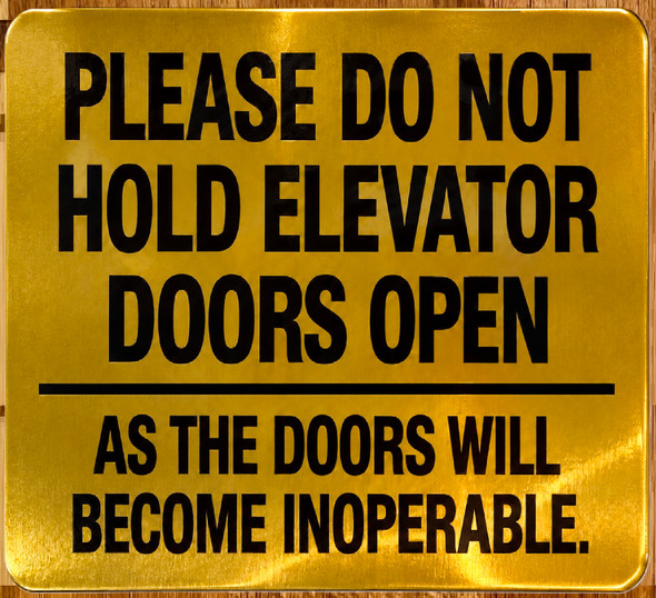 please-do-not-hold-elevator-doors-open-as-the-doors-will-become-inoperable-5-x-5-gold-aluminum-sign.jpg