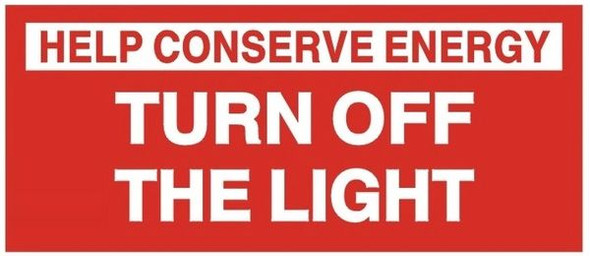 HELP CONSERVE ENERGY TURN OFF THE LIGHT SIGN