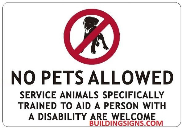 NO PETS ALLOWED SERVICE ANIMALS SPECIFICALLY TRAINED TO AID A PERSON WITH A DISABILITY ARE WELCOME Sign