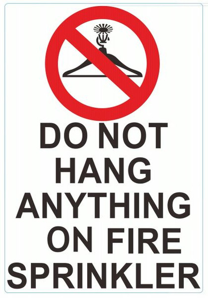 DO NOT HANG ANYTHING ON FIRE SPRINKLERS SIGN