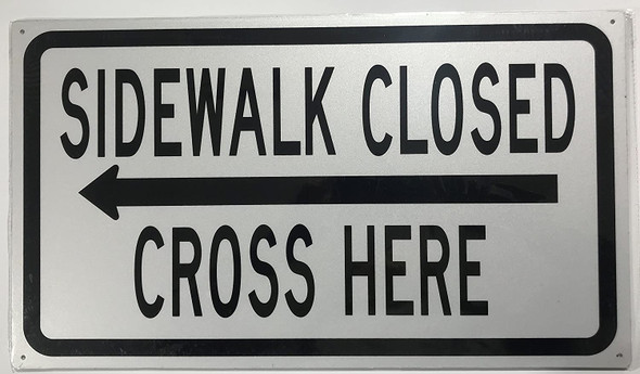 SIDEWALK CLOSED, CROSS HERE Sign - left arrow