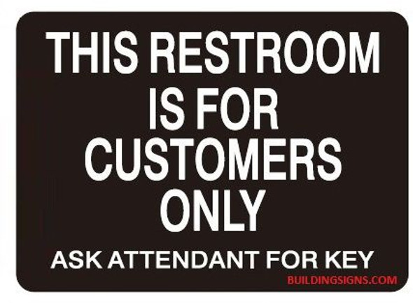 THIS RESTROOM IS FOR CUSTOMERS ONLY ASK ATTENDANT FOR CODE Sign