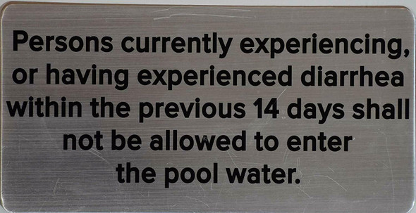Persons Currently Experiencing, OR Having Experienced Diarrhea WITHING in The Previous 14 Days Shall NOT BE Allowed to Enter The Pool Water Signage
