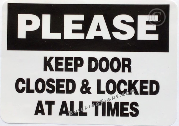PLEASE KEEP DOOR CLOSED AND LOCED AT ALL TIMES STICKER SIGN